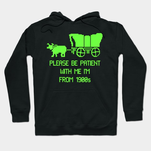 Please Be Patient With Me I'M From The 1900S Hoodie by Stewart Cowboy Prints